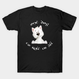 One dog to rule us all! T-Shirt